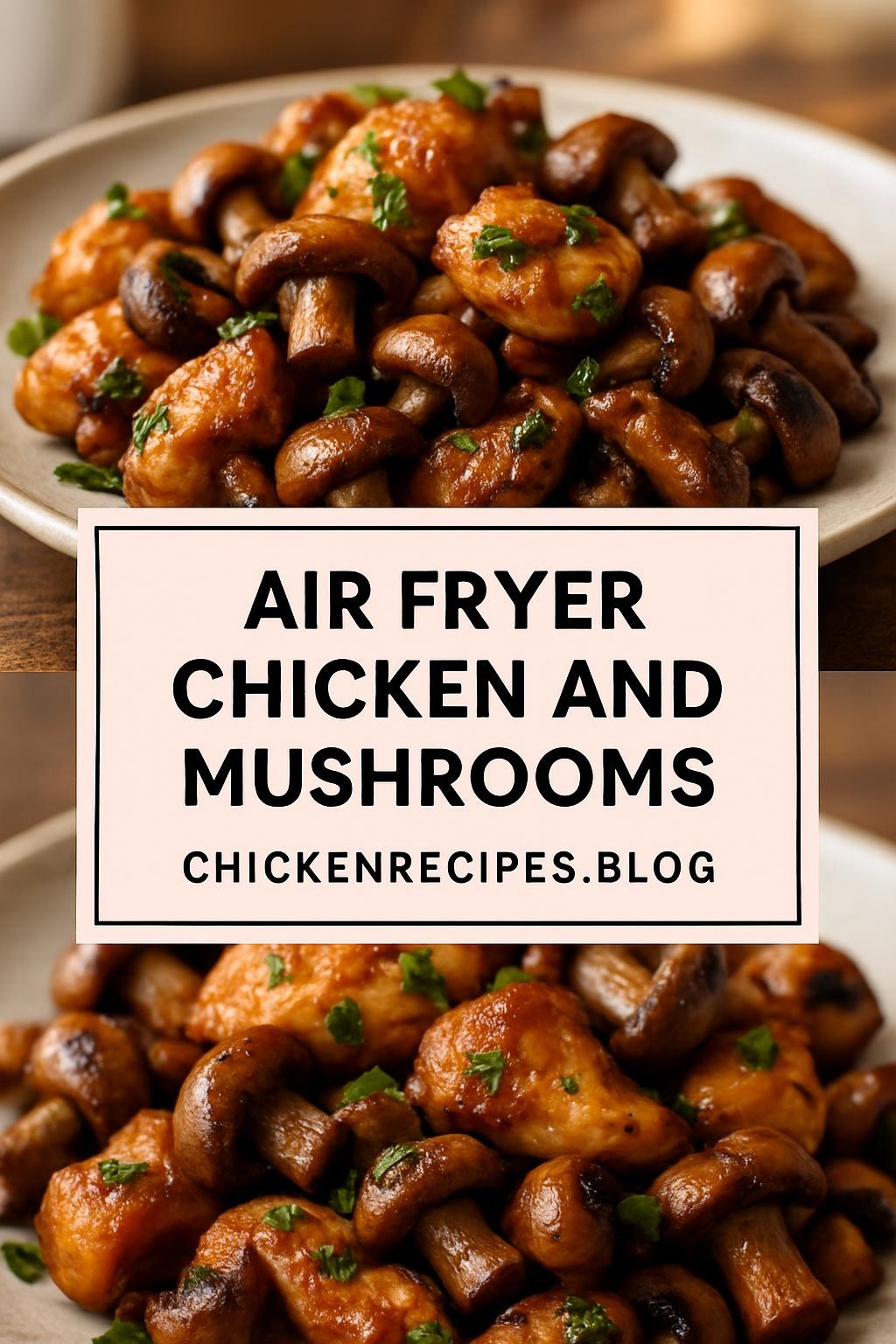 Air Fryer Chicken And Mushrooms